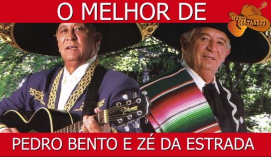 As melhores de Pedro Bento e Zé da Estrada – Canal Mundo Sertanejo