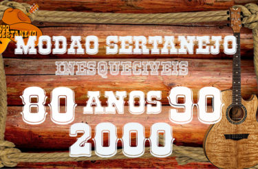 MODÃO SERTANEJO – INESQUECÍVEIS ANOS 80, 90 E 2000